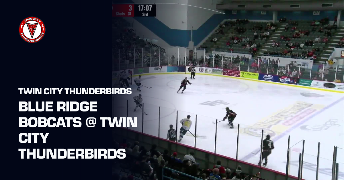 Blue Ridge Bobcats @ Twin City Thunderbirds (Twin City Thunderbirds) | FPHL